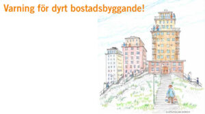 Varning för dyrt bostadsbyggande!